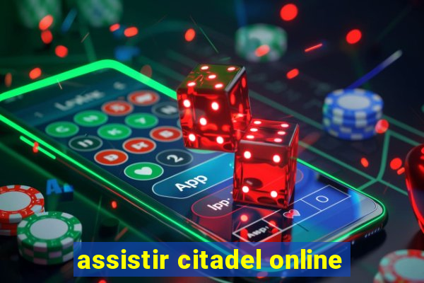 assistir citadel online